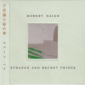 robert-haigh-strange-and-secret-things