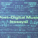 Kim Cascone :: Post-Digital Music: Essays (1999–2026) (Silent)