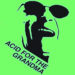 Acid For The Grandma :: What?